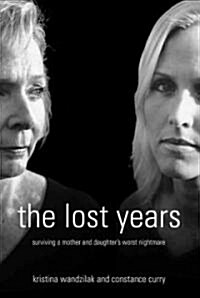 [중고] The Lost Years: Surviving a Mother and Daughters Worst Nightmare (Paperback)