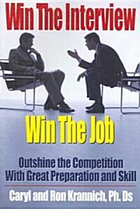 Win the Interview, Win the Job: Outshine the Competition with Great Preparation and Skill (Paperback)