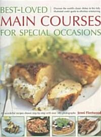 Best-loved Main Courses for Special Occasions : Discover the Worlds Classic Dishes in This Simple-to-use Fully Illustrated Guide to Effortless Entert (Paperback)
