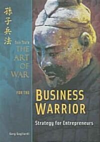 Sun Tzus the Art of War for the Business Warrior (Hardcover)