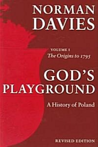 Gods Playground: A History of Poland: The Origins to 1795, Vol. 1 (Paperback, 2, Revised)