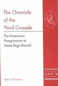 The Chronicle of the Third Crusade : The Itinerarium Peregrinorum et Gesta Regis Ricardi (Paperback, New ed)