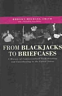 From Blackjacks to Briefcases: A History of Commercialized Strikebreaking and Unionbusting in the United States (Paperback)