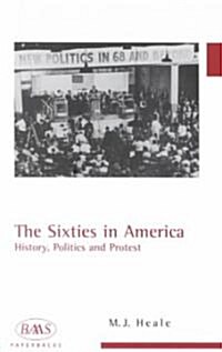 The Sixties in America : History, Politics and Protest (Paperback)