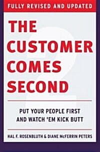 [중고] The Customer Comes Second: Put Your People First and Watch em Kick Butt (Hardcover, Revised and Upd)