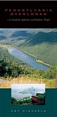 Pennsylvania Overlooks: A Guide for Sightseers and Outdoor People (Paperback)