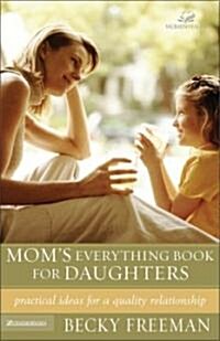 Moms Everything Book for Daughters: Practical Ideas for a Quality Relationship (Paperback)