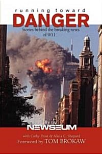 Running Toward Danger: Stories Behind the Breaking News of September 11 (Hardcover)