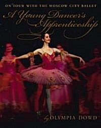 A Young Dancers Apprenticeship: On Tour with the Moscow City Ballet (Library Binding)
