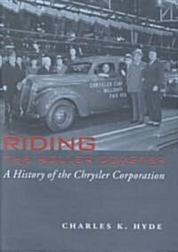 Riding the Roller Coaster: A History of the Chrysler Corporation (Hardcover)