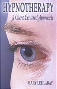 Hypnotherapy: A Client-Centered Approach (Hardcover)