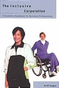 The Inclusive Corporation: A Disability Handbook for Business Professionals (Paperback)