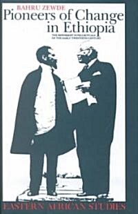 Pioneers of Change in Ethiopia: The Reformist Intellectuals of the Early Twentieth Century (Hardcover)