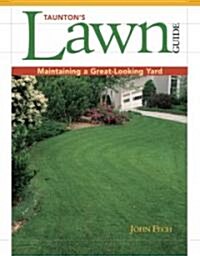 Tauntons Lawn Guide: Maintaining a Great-Looking Yard (Paperback)