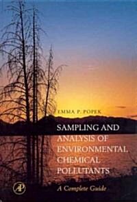 Sampling & Analysis of Environmental Chemical Pollutants. a Complete Guide (Hardcover)