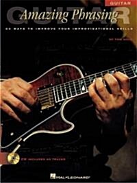 Amazing Phrasing Guitar: 50 Ways to Improve Your Improvisational Skills [With CD] (Paperback)