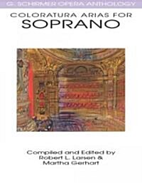 Coloratura Arias for Soprano: G. Schirmer Opera Anthology (Paperback)