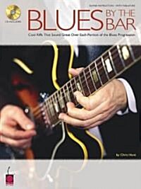 Blues by the Bar: Cool Riffs That Sound Great Over Each Portion of the Blues Progression [With CD] (Paperback)