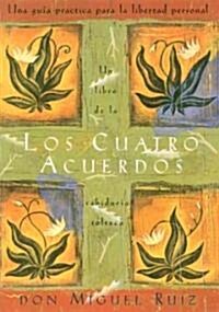 Los Cuatro Acuerdos / The Four Agreements (Hardcover)