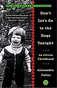 Dont Lets Go to the Dogs Tonight: An African Childhood (Paperback)