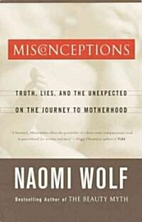 Misconceptions: Truth, Lies, and the Unexpected on the Journey to Motherhood (Paperback)
