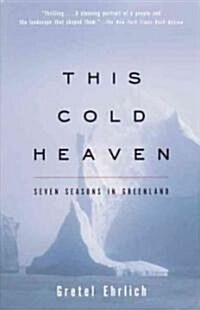 This Cold Heaven: Seven Seasons in Greenland (Paperback, Vintage Books)