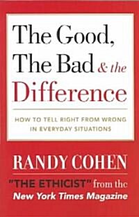 [중고] The Good, the Bad & the Difference: How to Tell the Right from Wrong in Everyday Situations (Paperback)