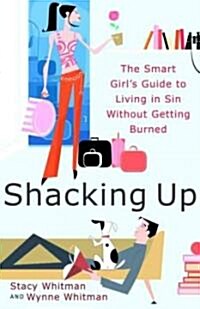 Shacking Up: The Smart Girls Guide to Living in Sin Without Getting Burned (Paperback)