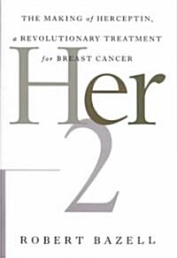 Her-2: The Making of Herceptin, a Revolutionary Treatment for Breast Cancer (Paperback)