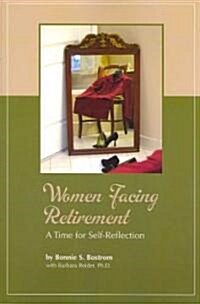 Women Facing Retirement: A Time for Self-Reflection (Paperback)