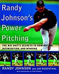 Randy Johnsons Power Pitching: The Big Units Secrets to Domination, Intimidation, and Winning (Paperback)