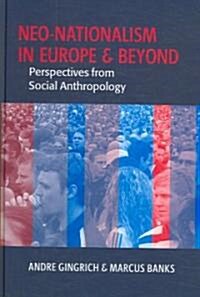 Neo-nationalism in Europe and Beyond : Perspectives from Social Anthropology (Hardcover)