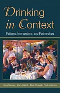 Drinking in Context : Patterns, Interventions, and Partnerships (Hardcover)