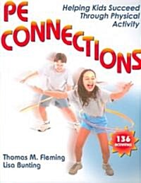 PE Connections: Helping Kids Succeed Through Physical Activity (Paperback)