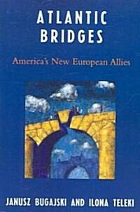 Atlantic Bridges: Americas New European Allies (Paperback)