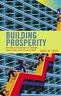 Building Prosperity: Why Ronald Reagan and the Founding Fathers Were Right on the Economy (Hardcover)