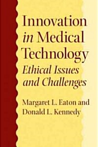 Innovation in Medical Technology: Ethical Issues and Challenges (Hardcover)
