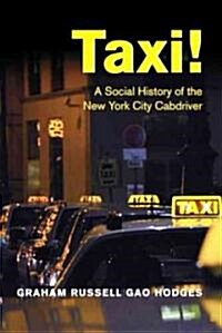 Taxi!: A Social History of the New York City Cabdriver (Hardcover)
