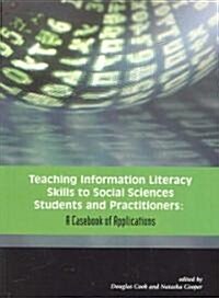 Teaching Information Literacy Skills to Social Sciences Students And Practitioners (Paperback)