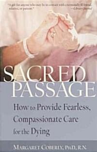 Sacred Passage: How to Provide Fearless, Compassionate Care for the Dying (Paperback, Revised)