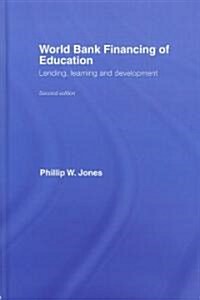 World Bank Financing of Education : Lending, Learning and Development (Hardcover, 2 ed)