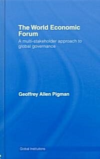 The World Economic Forum : A Multi-stakeholder Approach to Global Governance (Hardcover)