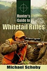Hunters Guide to Whitetail Rifles (Paperback)