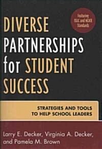 Diverse Partnerships for Student Success: Strategies and Tools to Help School Leaders (Paperback)