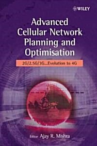 Advanced Cellular Network Planning and Optimisation: 2g/2.5g/3g...Evolution to 4g (Hardcover)