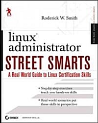 Linux Administrator Street Smarts: A Real World Guide to Linux Certification Skills (Paperback)