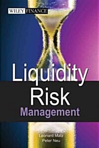 Liquidity Risk Measurement and Management : A Practitioners Guide to Global Best Practices (Hardcover)