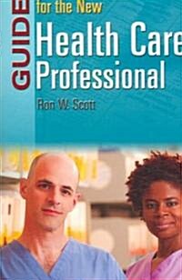 Guide for the New Health Care Professional (Paperback, 1st)
