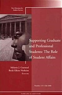 Supporting Graduate and Professional Students: The Role of Student Affairs: New Directions for Student Services, Number 115 (Paperback, Fall 2006)