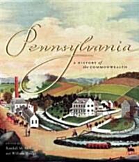 Pennsylvania: A History of the Commonwealth (Paperback)